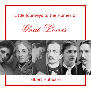 Audiobook Little Journeys to the Homes of Great Lovers