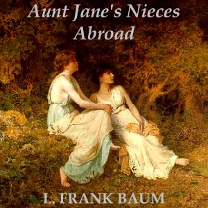 Аудіокнига Aunt Jane's Nieces Abroad