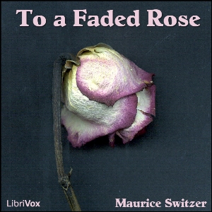 Аудіокнига To a Faded Rose