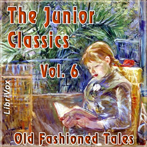 Audiobook The Junior Classics Volume 6: Old-Fashioned Tales