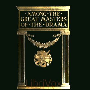 Audiobook Among the Great Masters of the Drama
