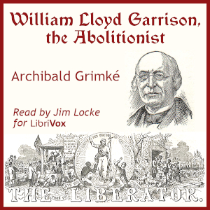 Audiobook William Lloyd Garrison, the Abolitionist