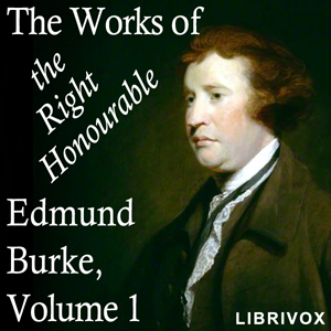Аудіокнига The Works of the Right Honourable Edmund Burke, Vol. 01