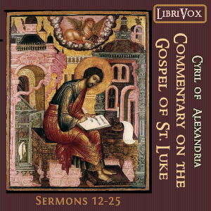 Audiobook Commentary on the Gospel of Luke, Sermons 12-25