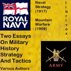 Audiobook Two Essays On Military History, Strategy, and Tactics: Mountain Warfare (1909) And Naval Strategy (1917)