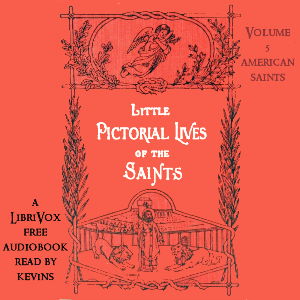 Audiobook Little Pictorial Lives of the Saints, Volume 5 (American Saints)