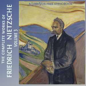 Audiobook The Complete Works of Friedrich Nietzsche: Volume 3