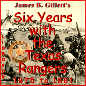 Audiobook Six Years with the Texas Rangers, 1875 to 1881