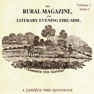 Audiobook The Rural Magazine and Literary Evening Fire-Side Vol 1 No 1