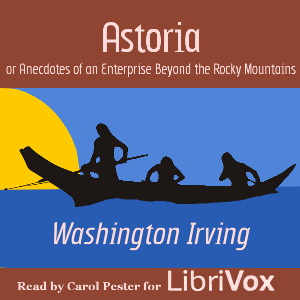 Audiobook Astoria; Or, Anecdotes of an Enterprise Beyond the Rocky Mountains