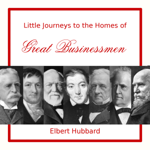 Audiobook Little Journeys to the Homes of Great Businessmen