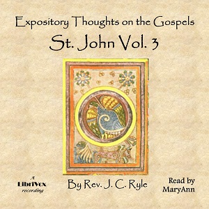 Audiobook Expository Thoughts on the Gospels - St. John Vol. 3