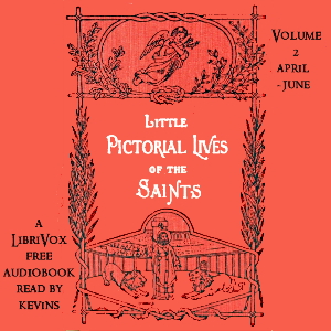 Audiobook Little Pictorial Lives of the Saints, Volume 2 (April-June)