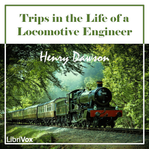 Audiobook Trips in the Life of a Locomotive Engineer