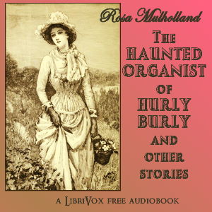 Audiobook The Haunted Organist of Hurly Burly and Other Stories