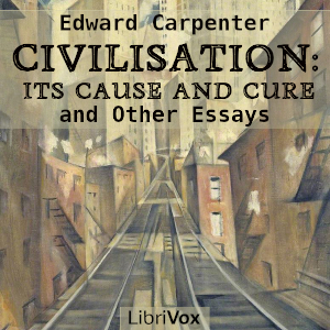 Audiobook Civilisation: Its Cause and Cure, and Other Essays