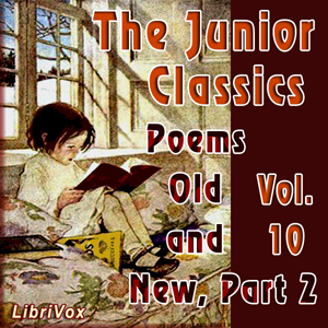 Audiobook The Junior Classics Volume 10, part 2: Poems Old and New