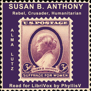 Audiobook Susan B. Anthony Rebel, Crusader, Humanitarian