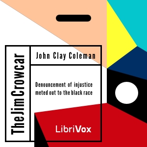 Audiobook The Jim Crow Car; Or,  Denouncement of Injustice Meted Out to the Black Race