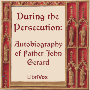 Audiobook During the Persecution: Autobiography of Father John Gerard