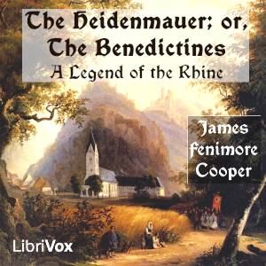 Audiobook The Heidenmauer; or, The Benedictines. A Legend of the Rhine