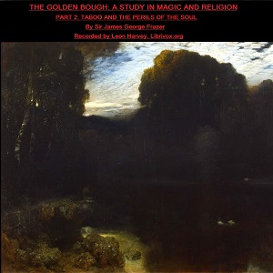 Аудіокнига The Golden Bough. A Study in Magic and Religion. Part 2. Taboo and the Perils of the Soul