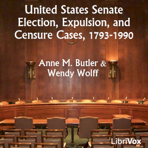 Аудіокнига United States Senate Election, Expulsion, and Censure Cases, 1793-1990