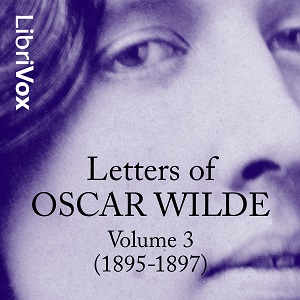 Audiobook Letters of Oscar Wilde, Volume 3 (1895-1897)