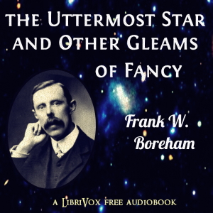 Audiobook The Uttermost Star, and Other Gleams of Fancy