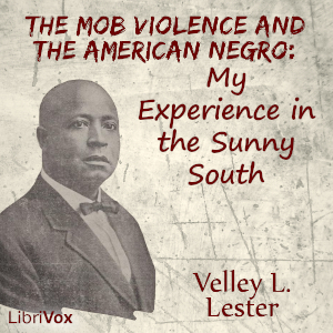 Audiobook The Mob Violence and the American Negro: My Experience in the Sunny South
