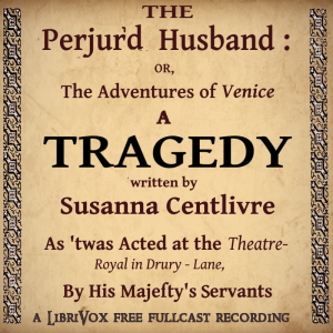 Аудіокнига The Perjur'd Husband, or The Adventures of Venice