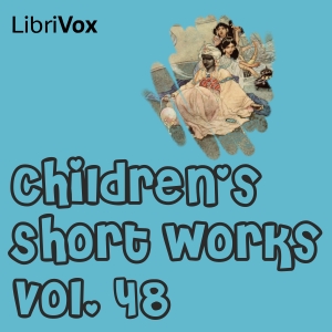 Аудіокнига Children's Short Works, Vol. 048