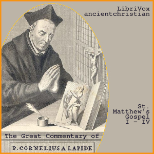 Cлушать аудиокнигу The Great Commentary of Cornelius à Lapide (St. Matthew's Gospel Chaps I - IV)