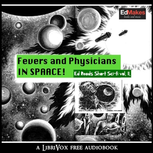 Audiobook Fevers and Physicians in Space (Ed Reads Short Sci-fi, vol. II)