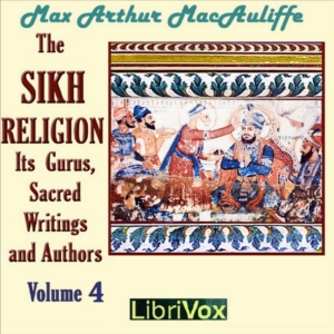 Аудіокнига The Sikh Religion: Its Gurus, Sacred Writings and Authors, Volume 4