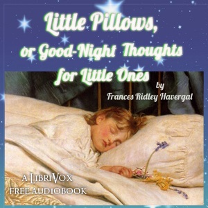 Audiobook Little Pillows, or Good-Night Thoughts for Little Ones