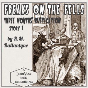 Аудіокнига Freaks on the Fells: Three Months' Rustication, Story 1