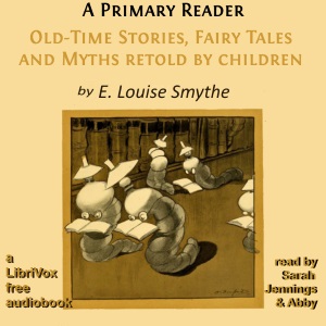 Audiobook A Primary Reader: Old-time Stories, Fairy Tales and Myths Retold by Children