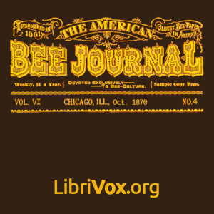 Аудіокнига The American Bee Journal. Vol. VI, No. 4, Oct 1870