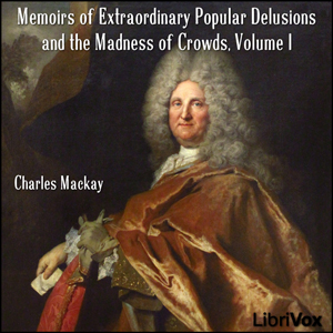 Аудіокнига Memoirs of Extraordinary Popular Delusions and the Madness of Crowds, Volume 1