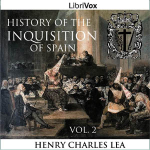 Аудіокнига History of the Inquisition of Spain, Vol. 2