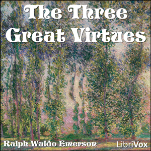 Аудіокнига The Three Great Virtues - Three Essays by Emerson