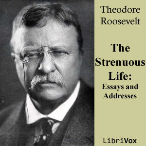 Audiobook The Strenuous Life: Essays and Addresses of Theodore Roosevelt