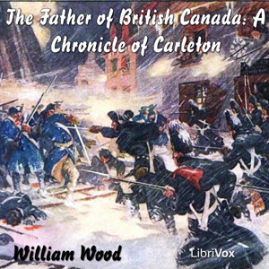 Аудіокнига Chronicles of Canada Volume 12 -  The Father of British Canada; A Chronicle of Carleton