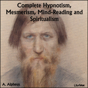 Audiobook Complete Hypnotism, Mesmerism, Mind-Reading and Spiritualism