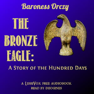 Аудіокнига The Bronze Eagle: A Story of the Hundred Days