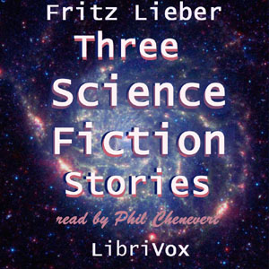 Аудіокнига Three Science Fiction Stories by Fritz Leiber