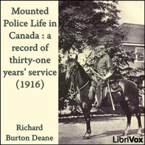 Аудіокнига Mounted police life in Canada : a record of thirty-one years' service (1916)