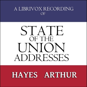 Аудіокнига State of the Union Addresses by United States Presidents (1877 - 1884)