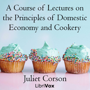 Аудіокнига A Course of Lectures on the Principles of Domestic Economy and Cookery
